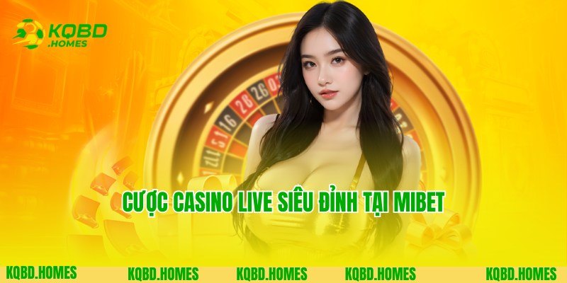 Chuyên mục Casino Mibet siêu hot trên thị trường giải trí