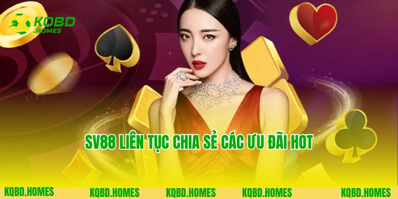 Ngập tràn ưu đãi hấp dẫn dành cho người chơi tham gia cùng Sv88