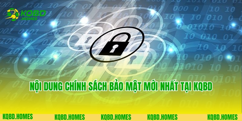 Chính Sách Bảo Mật 2 Quy định mới nhất của KQBD về chính sách bảo mật