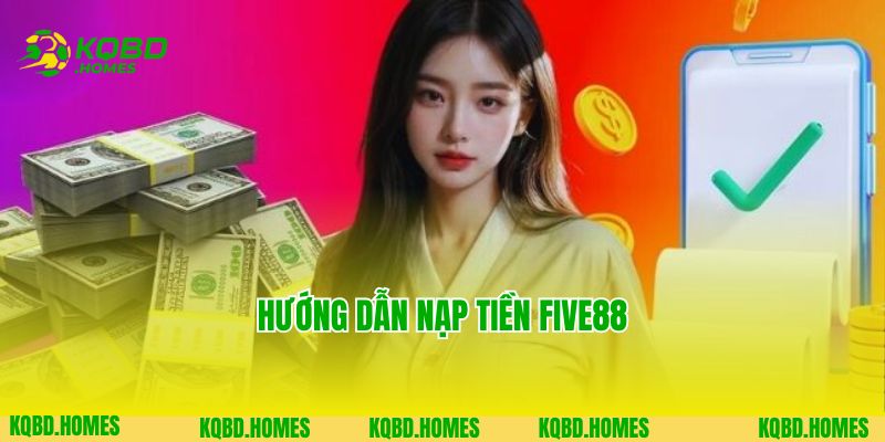 Hướng dẫn nạp tiền Five88