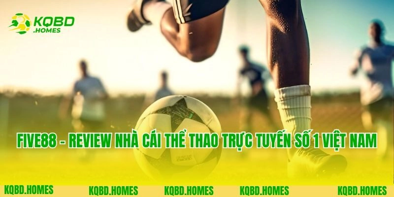 Five88 – Review Nhà Cái Thể Thao Trực Tuyến Số 1 Việt Nam