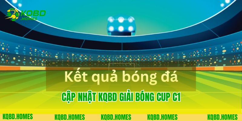 Trang Chủ 4 Cập nhật KQBD giải bóng Cup C1