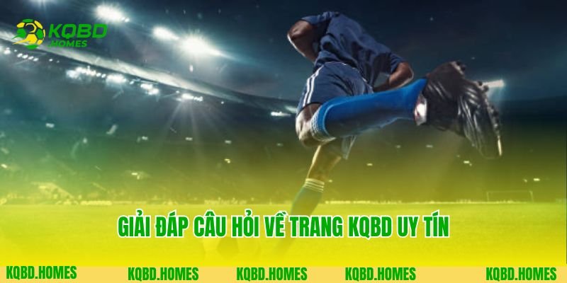 Trang Chủ 9 Giải đáp câu hỏi về trang KQBD uy tín