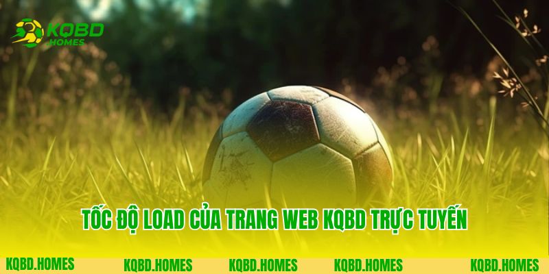 Trang Chủ 8 Tốc độ load của trang web KQBD trực tuyến