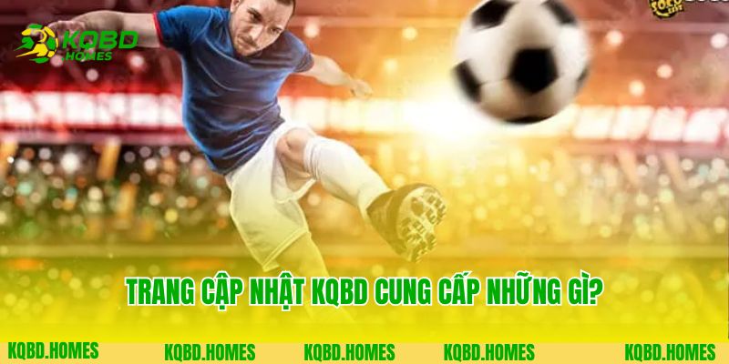 Trang Chủ 3 Trang cập nhật KQBD cung cấp những gì?