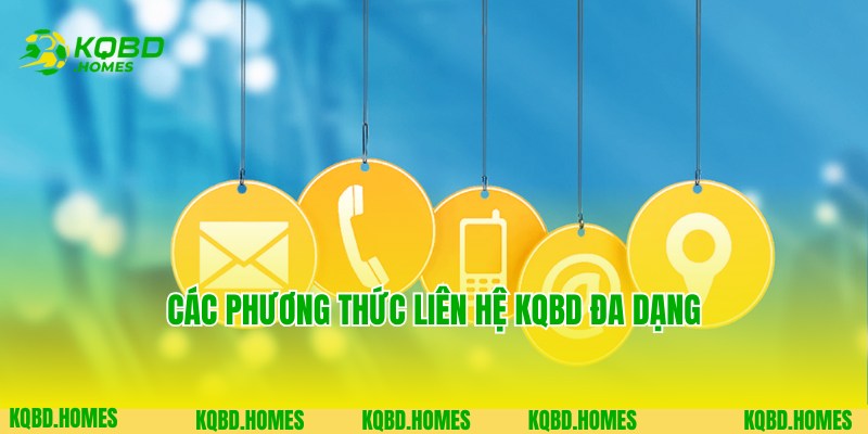 Liên Hệ 2 Đa dạng phương thức liên hệ chuyên nghiệp tại KQBD