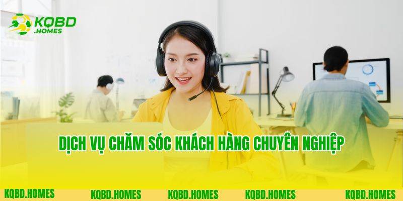 Dịch vụ chăm sóc khách hàng chuyên nghiệp