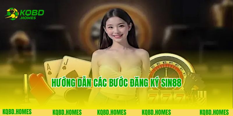 Hướng dẫn các bước đăng ký Sin88