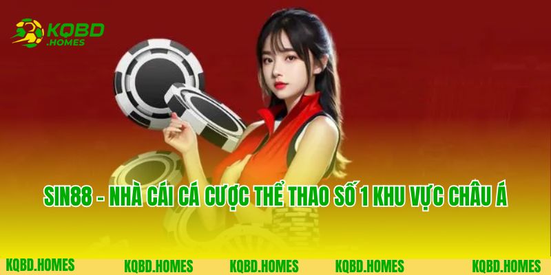 Sin88 - Nhà Cái Cá Cược Thể Thao Số 1 Khu Vực Châu Á