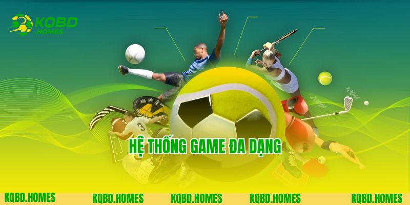 Hệ thống game đa dạng