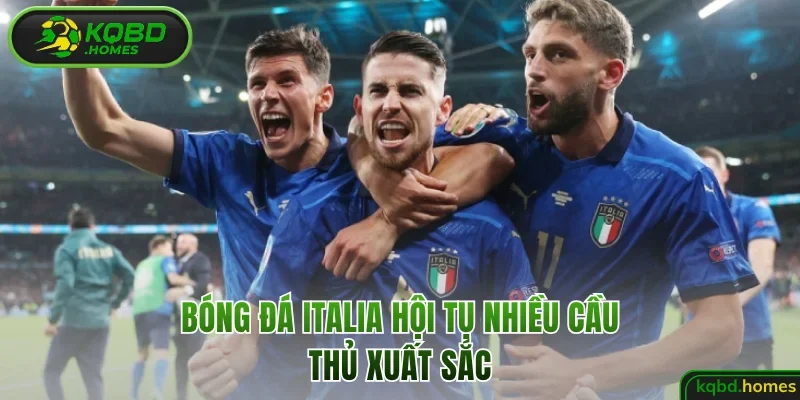 Bóng đá Italia hội tụ nhiều cầu thủ xuất sắc