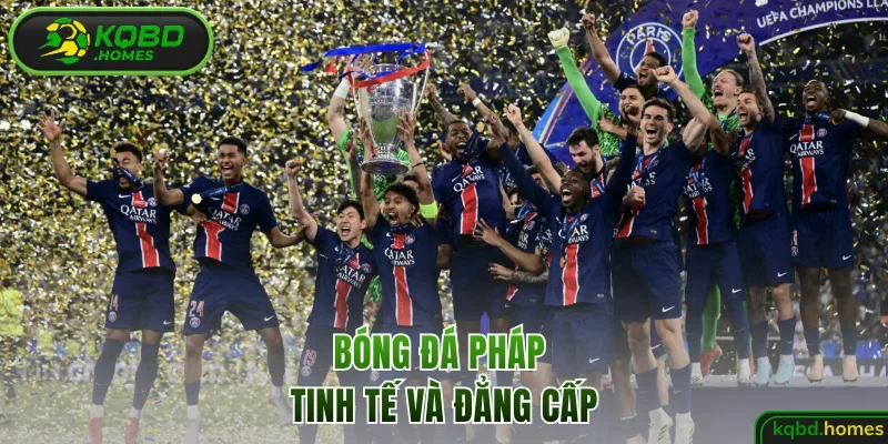 Bóng đá Pháp tinh tế và đẳng cấp