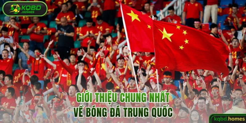 Giới thiệu chung về bóng đá Trung Quốc
