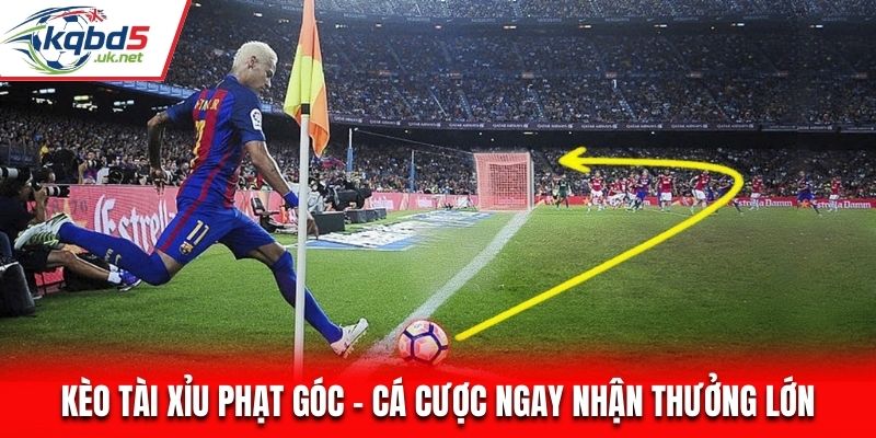 Kèo Tài Xỉu Phạt Góc - Cá Cược Ngay Nhận Thưởng Lớn