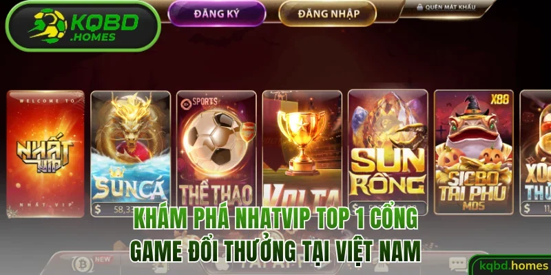 Nhatvip – Khám Phá Top 1 Cổng Game Đổi Thưởng Tại Việt Nam
