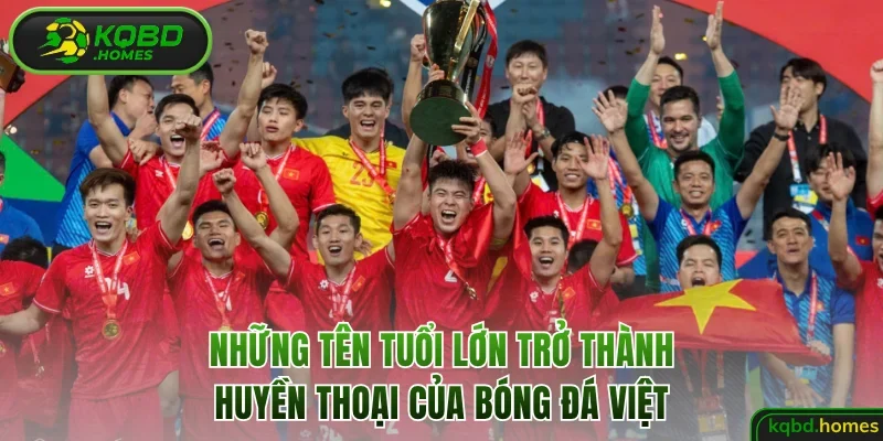 Những tên tuổi lớn trở thành huyền thoại của bóng đá Việt