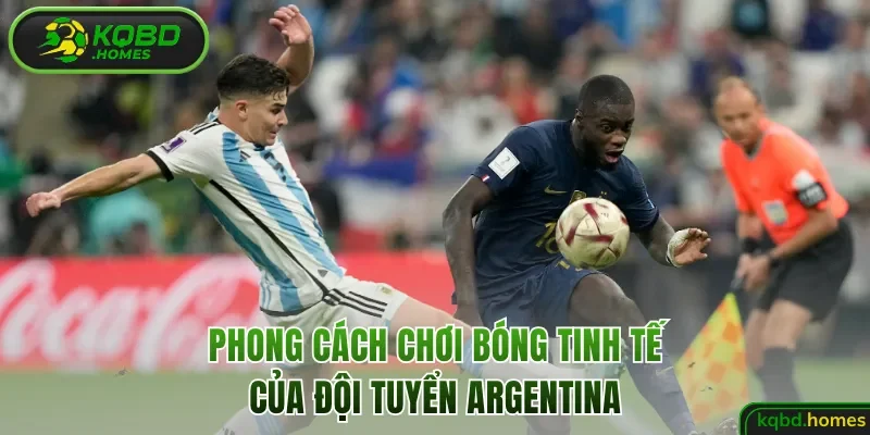 Phong cách chơi bóng tinh tế của Argentina