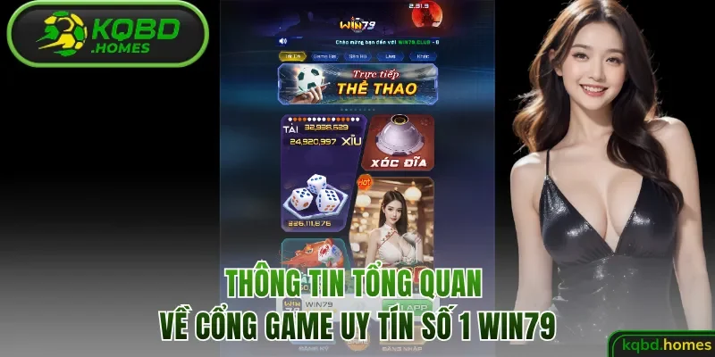 Tổng quan về cổng game uy tín số 1 Win79